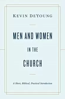Image of Men and Women in the Church : A Short, Biblical, Practical Introduction