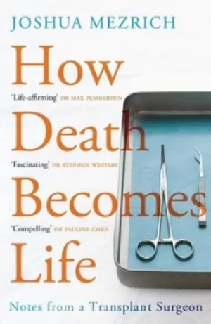 Image of How death becomes life by Joshua D Mezrich