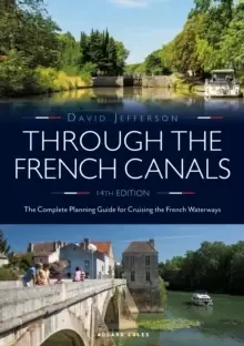 Image of Through the French Canals : The Complete Planning Guide to Cruising the French Waterways
