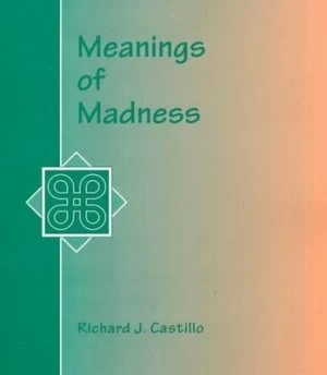 Image of Meanings of Madness by Richard J Castillo Book