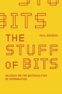 Image of The Stuff of Bits : An Essay on the Materialities of Information