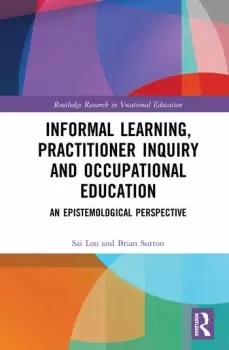 Image of Informal Learning Practitioner Inquiry and Occupational EducationAn Epistemological Perspective