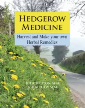 Image of Hedgerow medicine by Julie Bartlett Bruton|Matthew Seal