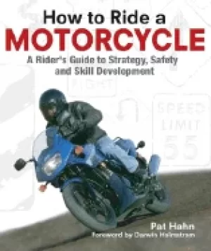 Image of how to ride a motorcycle a riders guide to strategy safety and skill develo