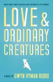 Image of Love and Ordinary Creatures by Gwyn Hyman Rubio Book