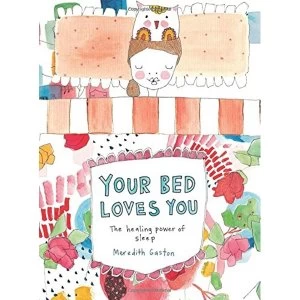 Image of Your Bed Loves You The Healing Power of Sleep Hardback 2018