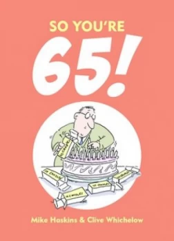 Image of So Youre 65 by Mike Haskins Hardback