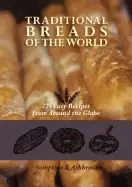Image of traditional breads of the world 275 easy recipes from around the globe