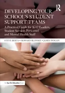 Image of Developing Your School's Student Support Teams : A Practical Guide for K-12 Leaders, Student Services Personnel, and Mental Health Staff