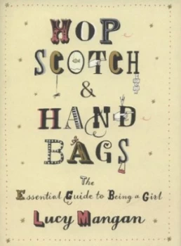 Image of Hopscotch and Handbags by Lucy Mangan Hardback