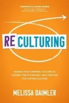Image of ReCulturing: Design Your Company Culture to Connect with Strategy and Purpose for Lasting Success