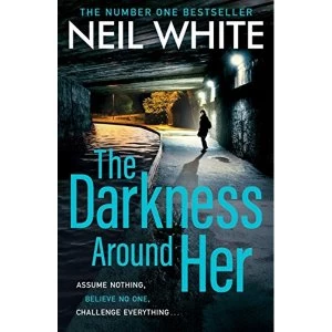 Image of The Darkness Around Her Assume Nothing, Believe No One, Challenge Everything Paperback / softback 2018
