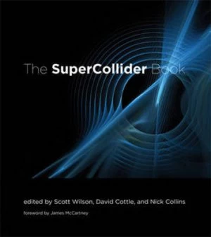 Image of The Supercollider Book by Scott Wilson Hardback