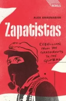 Image of Zapatistas : Rebellion from the Grassroots to the Global