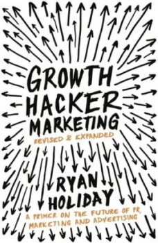 Image of Growth Hacker Marketing by Ryan Holiday Paperback