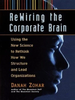 Image of Rewiring the Corporate Brain by Danah Zohar Hardback
