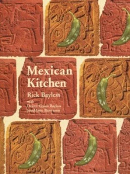 Image of Rick Baylesss Mexican Kitchen by Rick Bayless and Deann Groen Bayless and Jeanmarie Brownson and Maria Robledo and John Sandford Hardback