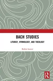 Image of Bach Studies : Liturgy, Hymnology, and Theology