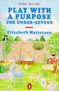 Image of Play with a Purpose for under-Sevens by Elizabeth Matterson Paperback