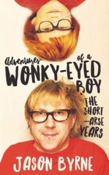 Image of Adventures of a Wonky-Eyed Boy by Jason Byrne Hardback