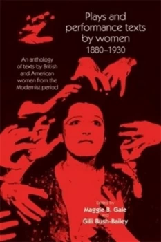 Image of Plays and Performance Texts by Women 1880-1930 by Maggie B. Gale Paperback