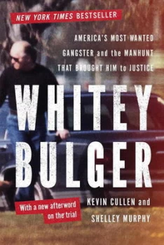Image of Whitey Bulger - Americas Most Wanted Gangster and the Manhunt That Brought Him to Justice by Kevin Cullen Paperback