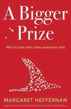 Image of A bigger prize by Margaret Heffernan