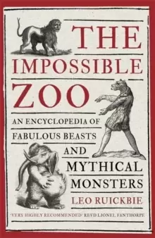 Image of The Impossible Zoo : An encyclopedia of fabulous beasts and mythical monsters