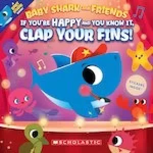 Image of Baby Shark and Friends: If You're Happy and You Know It, Clap Your Fins (PB)