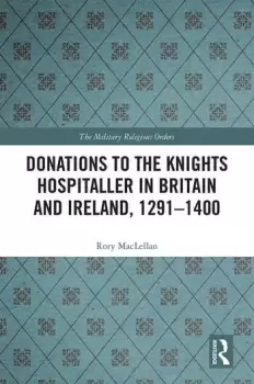 Image of Donations to the Knights Hospitaller in Britain and Ireland 1291-1400
