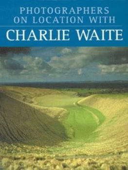 Image of Photographers on Location with Charlie Waite by Charlie Waite Paperback