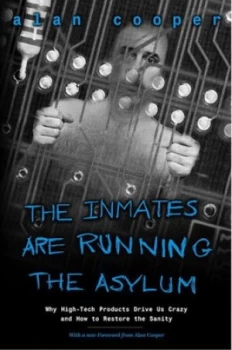 Image of The inmates are running the asylum by Alan Cooper