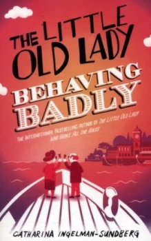 Image of The Little Old Lady Behaving Badly by Catharina Ingelman-Sundberg Book