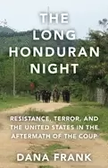 Image of long honduran night resistance terror and the united states in the aftermat