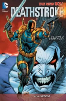 Image of Deathstroke. Volume 2 Lobo Hunt by Rob Liefeld Book