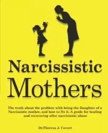 Image of Narcissistic Mothers : The truth about the problem with being the daughter of a narcissistic mother, and how to fix it. A guide for healing and recove