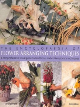 Image of The Encyclopaedia of Flower Arranging Techniques by Marcia Hurst Paperback