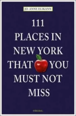 Image of 111 places in New York that you must not miss by Jo-Anne Elikann