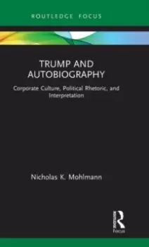 Image of Trump and Autobiography : Corporate Culture, Political Rhetoric, and Interpretation