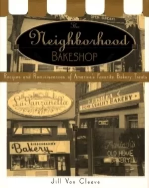 Image of neighborhood bake shop recipes and reminiscences of americas favorite baker
