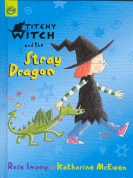 Image of Titchy Witch and the Stray Dragon by Rose Impey Hardback