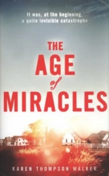 Image of The Age of Miracles by Karen Thompson Walker Hardback