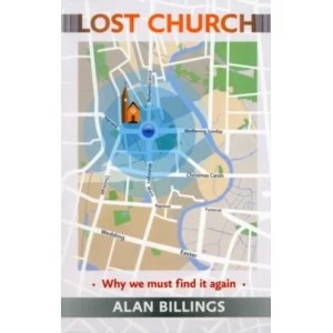 Image of Lost Church : Why We Must Find it Again