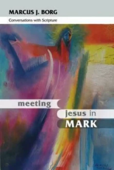 Image of Meeting Jesus in Mark by Marcus J Borg Book