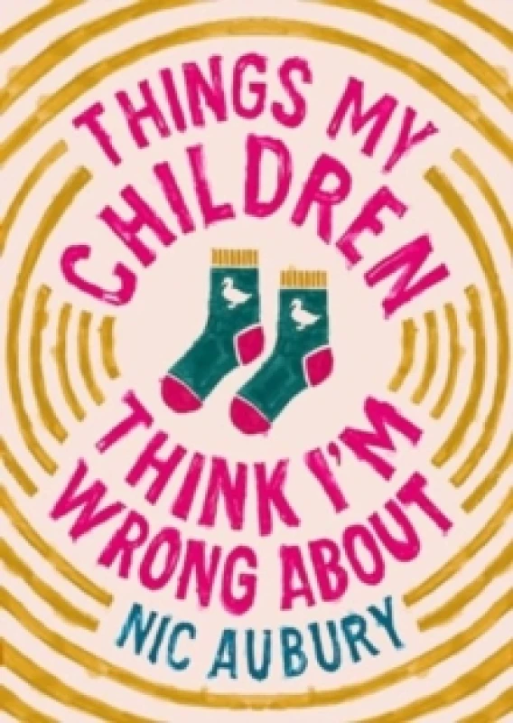 Image of Things My Children Think I'm Wrong About : The ideal gift for parents Hardback