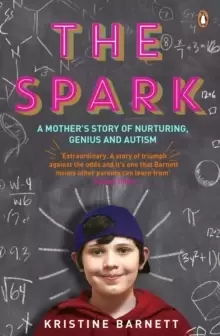 Image of The Spark : A Mother's Story of Nurturing, Genius and Autism