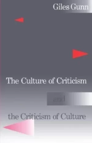 Image of The culture of criticism and the criticism of culture by Giles B Gunn