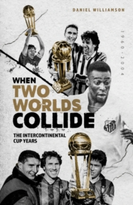 Image of When Two Worlds Collide : The Intercontinental Cup Years Hardback
