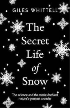 Image of The secret life of snow by Giles Whittell