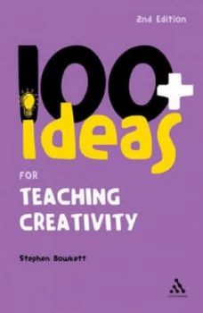 Image of 100+ Ideas for Teaching Creativity by Stephen Bowkett and Stephen Bowkett Paperback